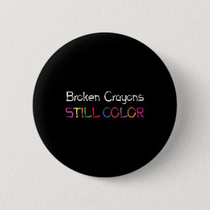 Womens Broken Crayons Still Color Suicide Preventi Button