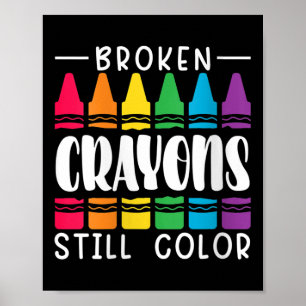 Womens Broken Crayons Still Have Color Mental Heal Poster