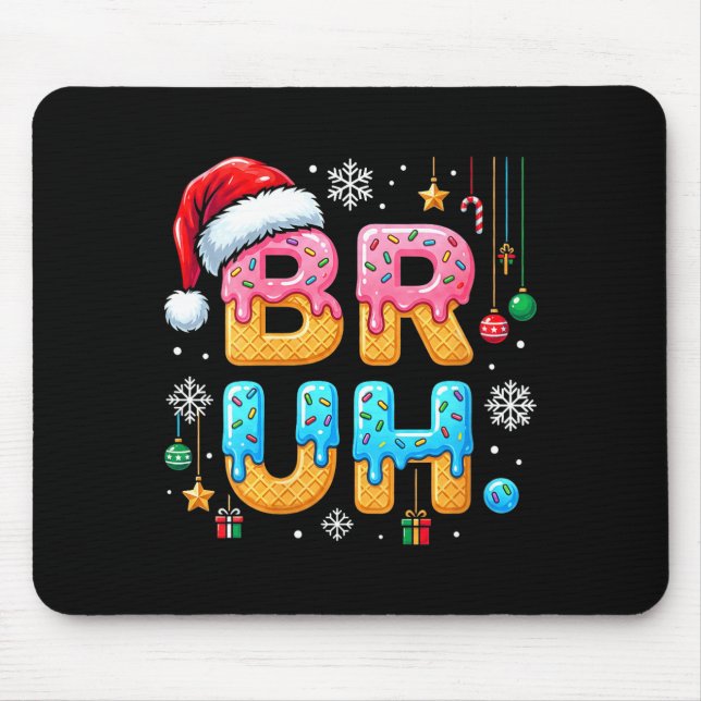 Womens Bruh Christmas Meme Ice Cream Drip Funny Sa Mouse Pad (Front)