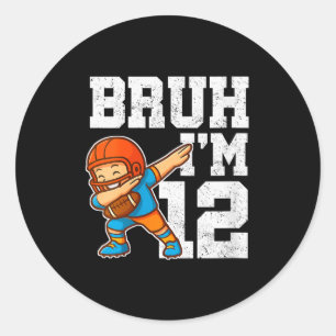 Womens Bruh I'm 12 Funny Dab Se Football Gift For Classic Round Sticker