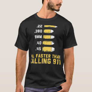 Womens Bullets All Faster Than Dialing 911 T-Shirt