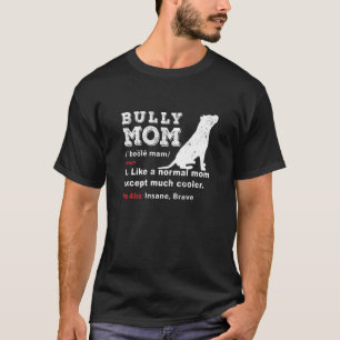Womens Bully Or Pitbull Dog Owner- MOM Funny Theme T-Shirt