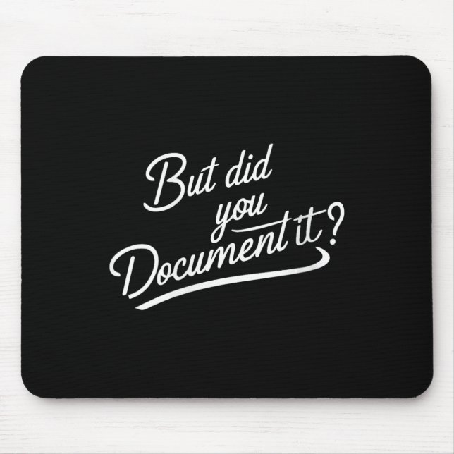 Womens But Did You Document It  Mouse Pad (Front)