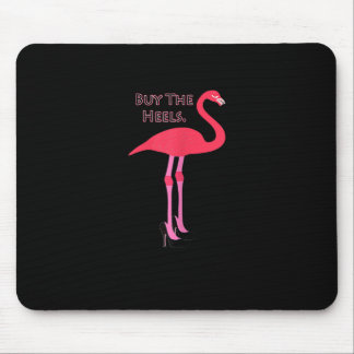 Womens Buy The Heels Pink Flamingo Shirt Wearing H Mouse Pad