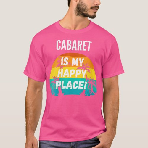 Womens Cabaret Is My Happy Place Vintage Retro Sun T_Shirt