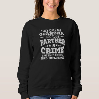 Womens Call Me Grandma Partner In Crime Bad Influe Sweatshirt