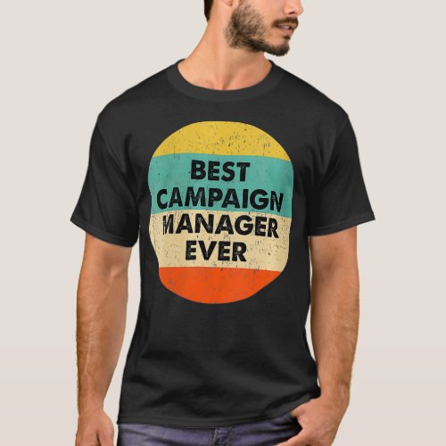 Womens Campaign Manager   Best Campaign Manager Ev T_Shirt