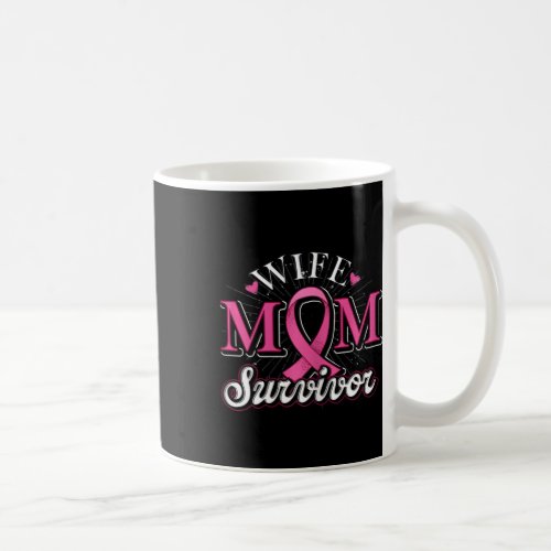 Womens Cancer Survivor Wife Mom Pink Ribbon Breast Coffee Mug