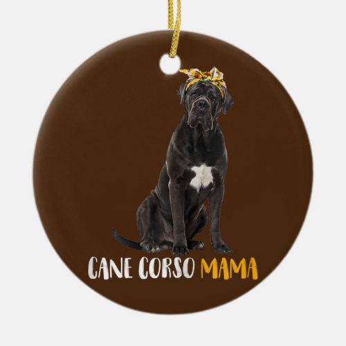 Womens Cane Corso Mama Doxie Mom Dog Cane Corso Ceramic Ornament
