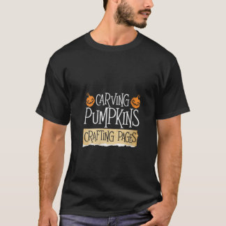 Womens Carving Pumpkins Crafting Pages Scrapbookin T-Shirt