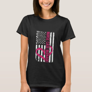 Womens Case Management Nurse Flag  For Women Or Ma T-Shirt