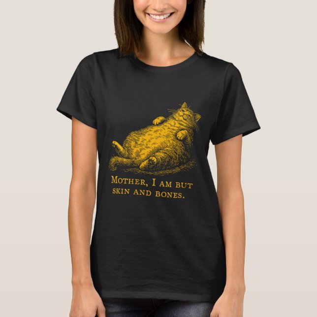 Womens Cat Mother I Am But Skin And Bones Funny Vi T-Shirt (Front)