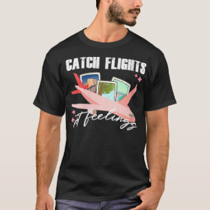Womens catch flights not feelings summer travellin T-Shirt