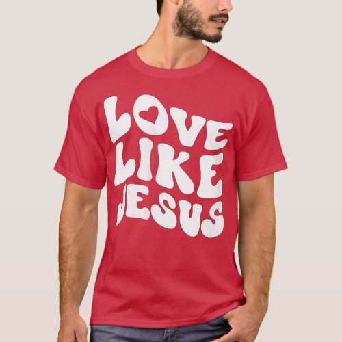 Womens Catholic Christian Clothing Love Like Jesus T_Shirt