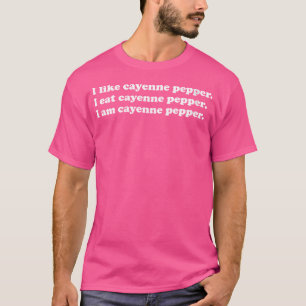 Womens Cayenne Pepper Lover Men Women Girls Boys T-Shirt