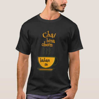 Womens Chai Bina Chain Kaha Re Funny Tea Lover Des T-Shirt