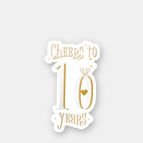 Womens Cheers To 10 Years   10Th Wedding Anniversa Sticker