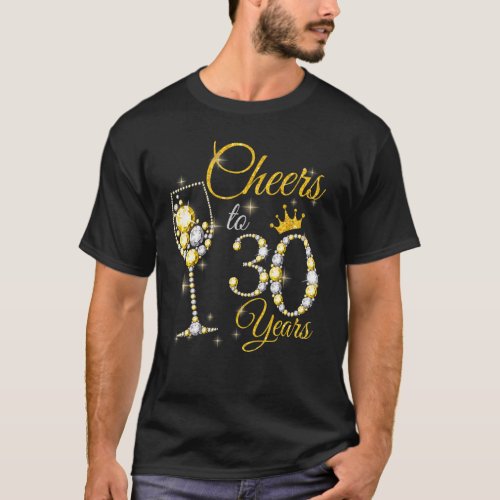 Womens Cheers To 30 Years Old 30th Birthday Queen  T_Shirt