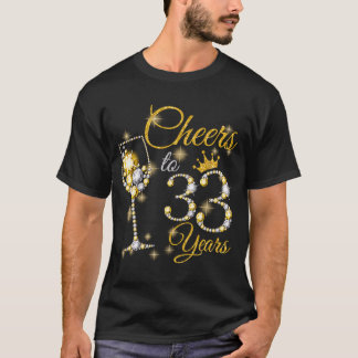 Womens Cheers To 33 Years Old 33rd Birthday Queen T-Shirt