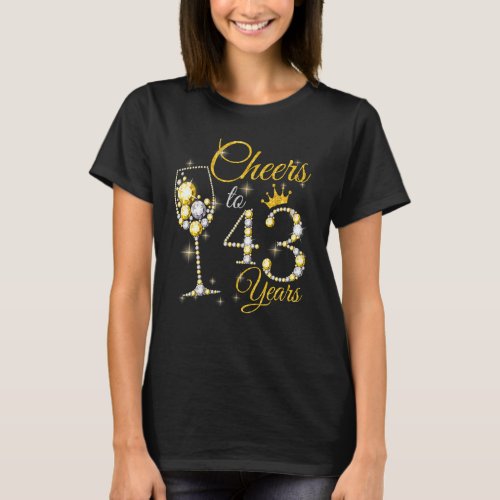 Womens Cheers To 43 Years Old 43rd Birthday Queen  T_Shirt