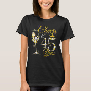 Womens Cheers To 45 Years Old 45th Birthday Queen T-Shirt