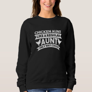Womens Chicken Aunt Like A Regular Only Way Cooler Sweatshirt