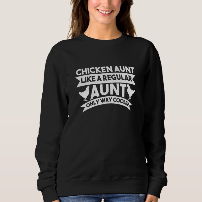 Womens Chicken Aunt Like A Regular Only Way Cooler Sweatshirt (Front)