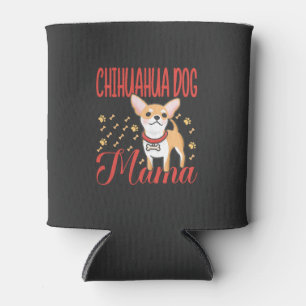 Women's Chihuahua Dog Mom Can Cooler