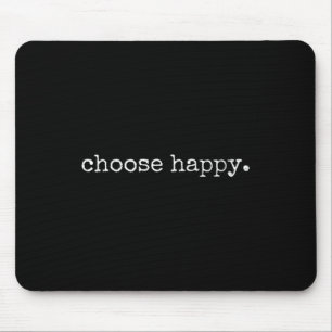 Womens Choose Happy Cute Sitivity Joy Love Insrati Mouse Pad