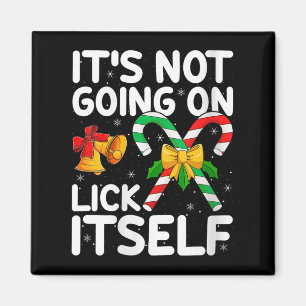 Womens Christmas Candy Cane It's Not Going To Lick Magnet