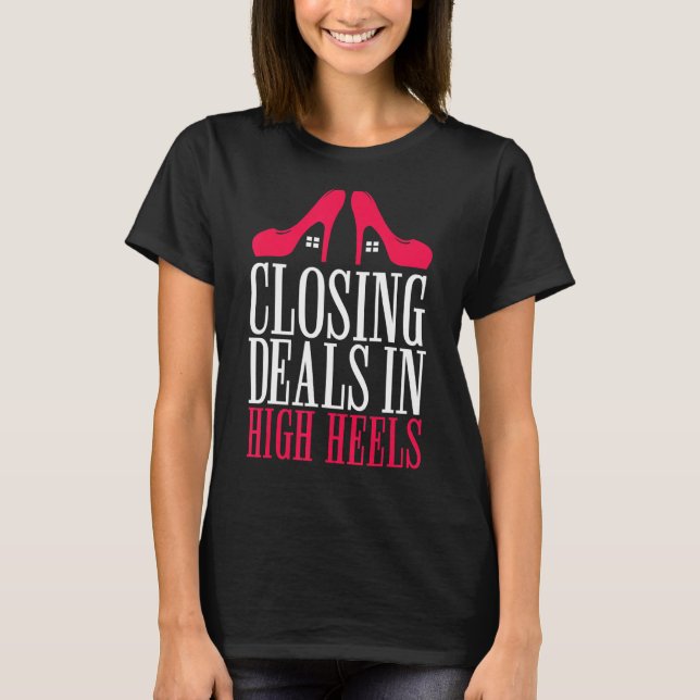 Women's Closing Deals In High Heels  Real Estate T-Shirt (Front)