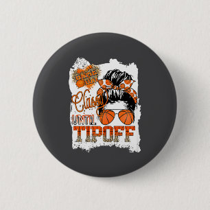 Womens Cly Until Tip-off Funny Quote Basketball Me Button