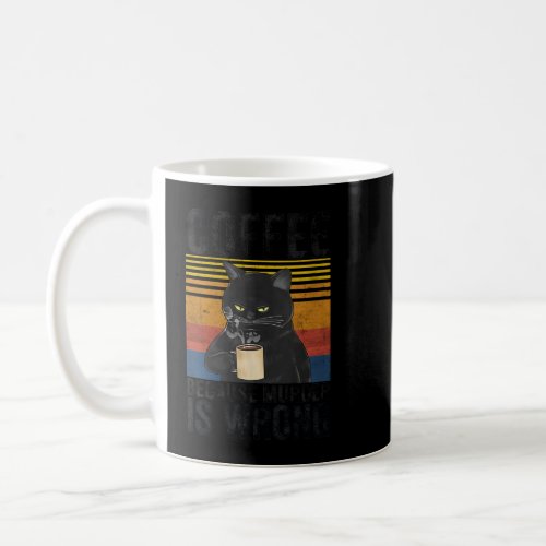 Womens Coffee Because Murder Is Wrong Angry Cat Co Coffee Mug