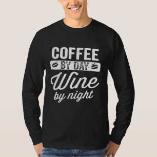 Womens Coffee By Day Wine By Night Drinking T-Shirt
