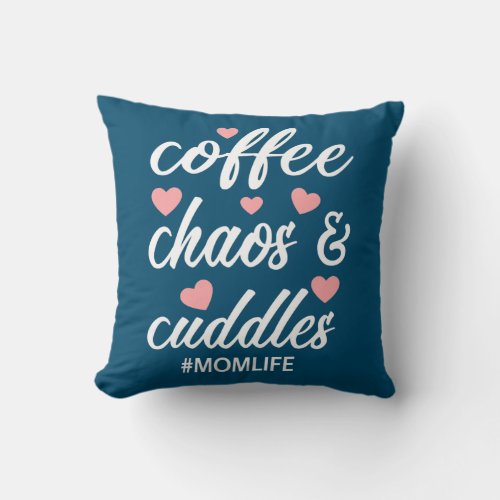 Womens Coffee Chaos and Cuddles Mom Life Mother Throw Pillow