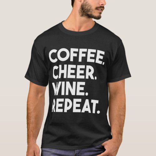 Womens Coffee Cheer Wine Repeat Cheerleading Mom  T_Shirt