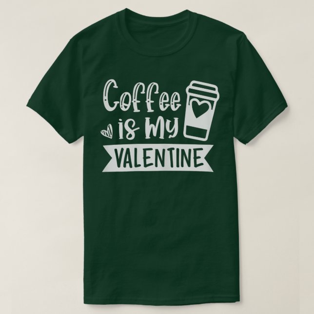 Womens Coffee Is My Valentine  - Coffee Lover Vale T-Shirt (Design Front)