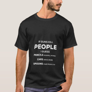 Womens  Cool  2019  If Guns Kill People T-Shirt