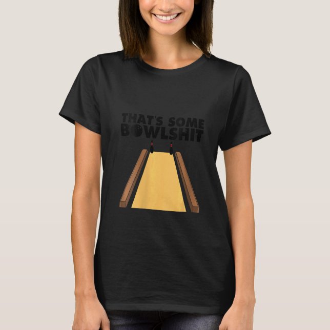 Womens Cool That's Some Bowlshit Funny Bowling  Fo T-Shirt (Front)