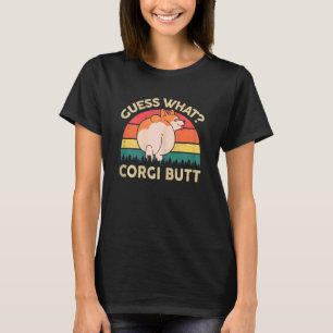 Womens Corgi Guess What Corgi Butt Corgi Mom Gitfs T-Shirt