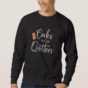 Womens Corks Are For Quitters Cute Wine Quote Sayi Sweatshirt