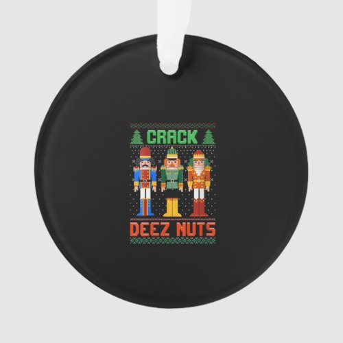 Womens Crack Deez Nuts Nutcracker Shirt Ugly Chris Ornament