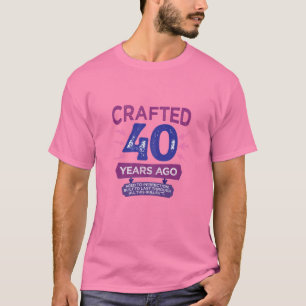 Womens Crafted 40 Years Ago, Forty 40Th Birthday M T-Shirt