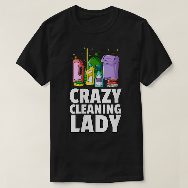 Womens Crazy Cleaning Lady Housekeeping Gift House T-Shirt (Design Front)