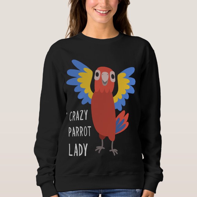 Womens Crazy Parrot Lady Woman Lover Owner Mom Quo Sweatshirt (Front)