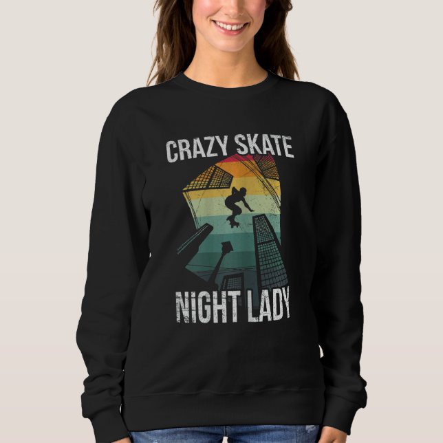 Womens Crazy Skate Night Lady For A Roller Skater  Sweatshirt (Front)