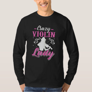 Womens Crazy Violin Lady Funny Violinist Viola Mu T-Shirt