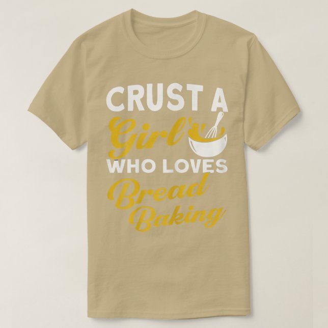 Womens Crust A Girl Who Loves Bread Baking Bakery  T-Shirt (Design Front)
