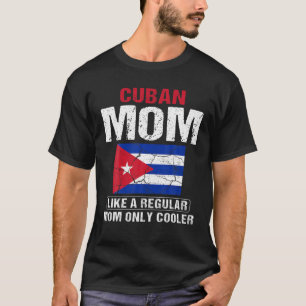 Womens Cuban Mom Like A Regular Mom Only Cooler Gi T-Shirt