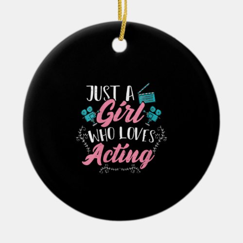 Womens Cute Actor Just A Girl Who Loves Acting Ceramic Ornament
